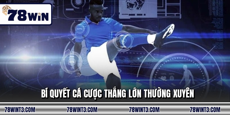 Bí quyết cá cược thắng lớn thường xuyên