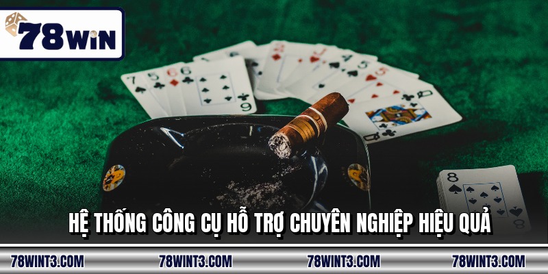 Hệ thống công cụ hỗ trợ chuyên nghiệp hiệu quả