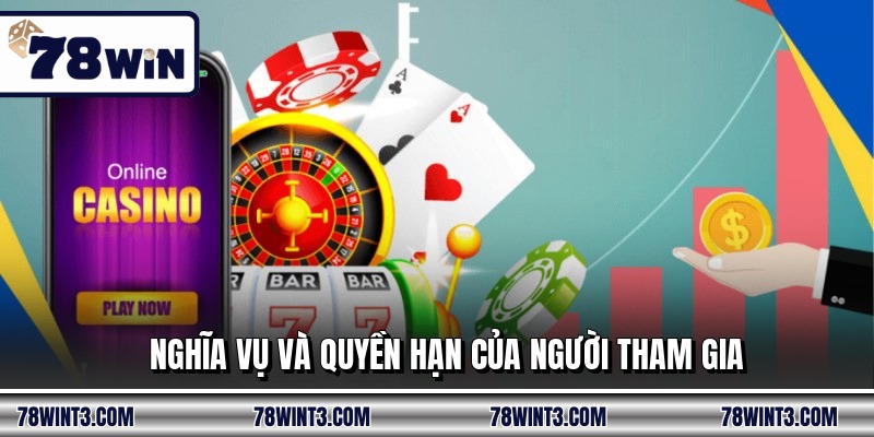 Nghĩa vụ và quyền hạn của người tham gia