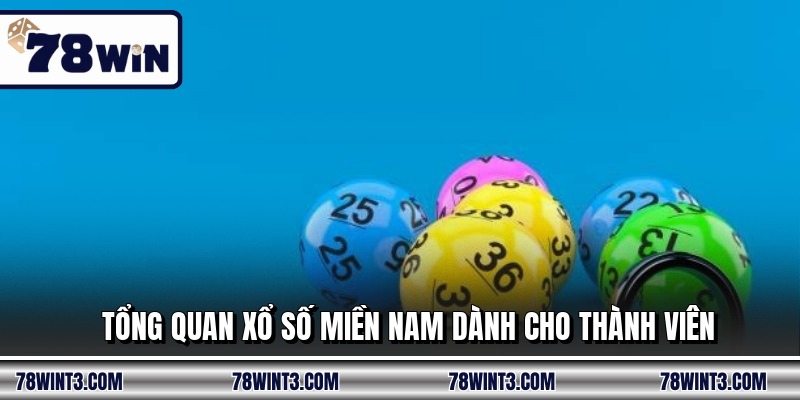 Tổng quan xổ số miền nam dành cho thành viên